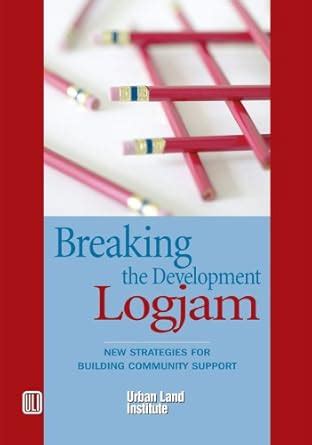 Breaking the Development Log Jam: New Strategies for Building Community ...