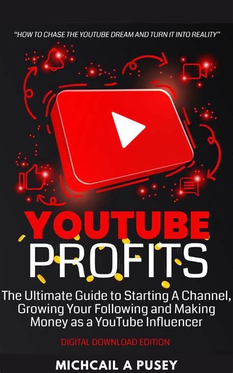 YouTube Profits: THE ULTIMATE GUIDE TO STARTING A CHANNEL,GROWING YOUR ...