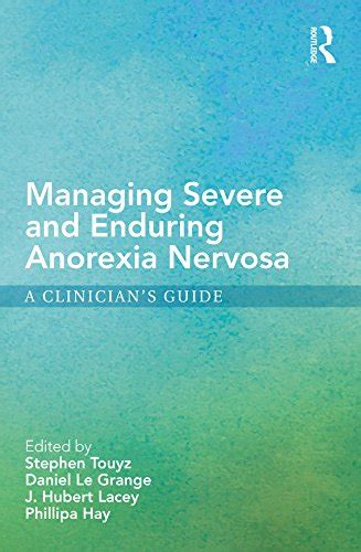 Managing Severe and Enduring Anorexia Nervosa: A Clinician's Guide ...