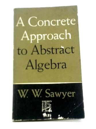 Concrete Approach to Abstract Algebra (Undergraduate Mathematics Books ...