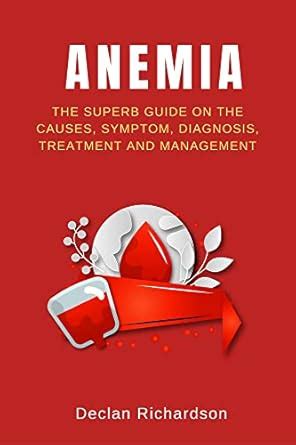 ANEMIA: The Superb Guide On The Causes, Symptom, Diagnosis, Treatment ...