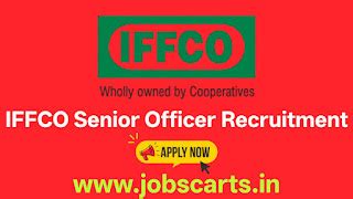 IFFCO Officer / Senior Officer Recruitment 2026, Notification Out for ...