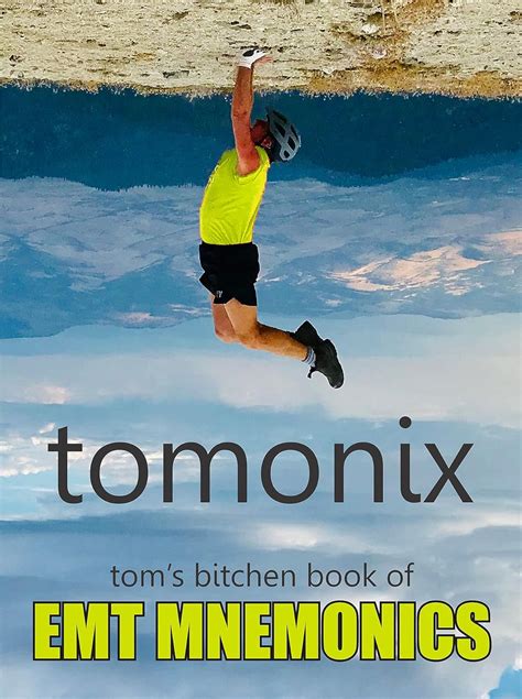 Tom's Bitchin' Book of EMT Mnemonics: EMT Mnemonics: Tomonix eBook ...