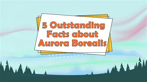 5 Outstanding Aurora Borealis Facts for Kids
