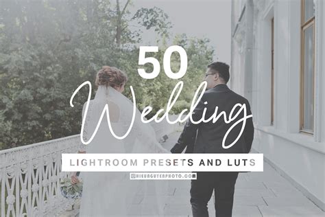 50 preset Wedding cho CameraRaw và Lightroom (XMP, DNG, LR, LUTs)