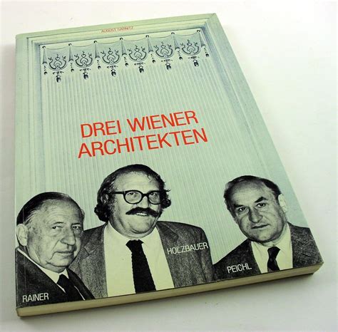 Drei Wiener Architekten (Three Viennese Architects): Wilhelm Holzbauer ...