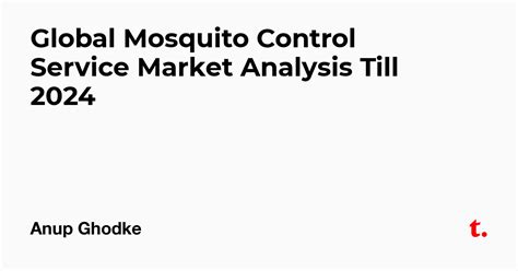 Global Mosquito Control Service Market Analysis Till 2024 — Teletype