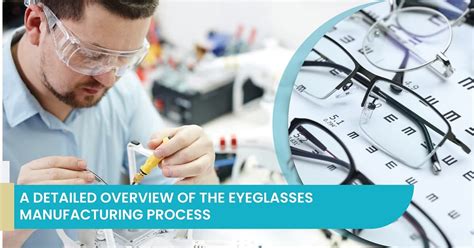 A Detailed Overview of the Eyeglasses Manufacturing Process