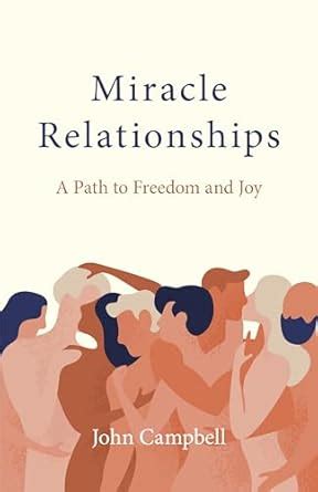 Miracle Relationships: A Path to Freedom and Joy eBook : Campbell, John ...