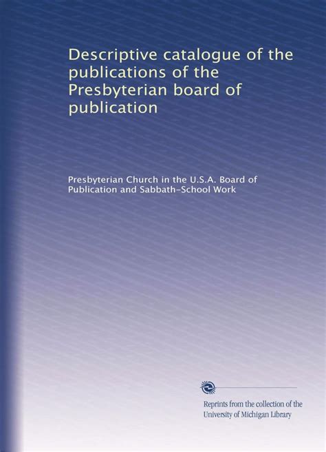 Descriptive catalogue of the publications of the Presbyterian board of ...