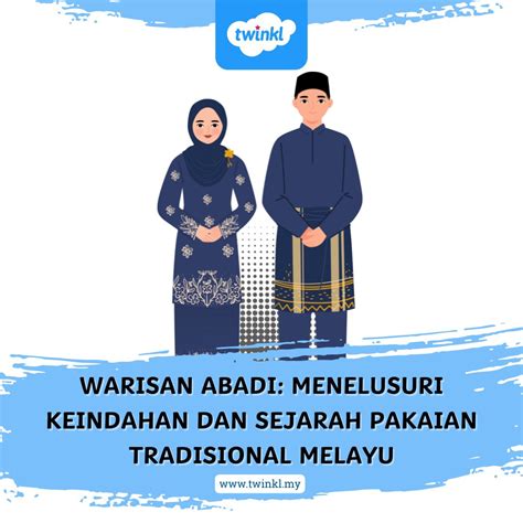 Warisan Abadi: Menelusuri Keindahan dan Sejarah Pakaian Tradisional Melayu