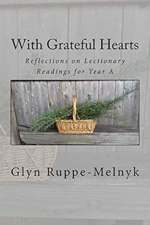 With Grateful Hearts: Reflections on Lectionary Reading for Year a: 1 ...