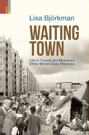 Buy Waiting Town: Life in Transit and Mumbai's Other World-Class ...