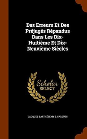 Buy Des Erreurs Et Des Préjugés Répandus Dans Les Dix-Huitième Et Dix ...