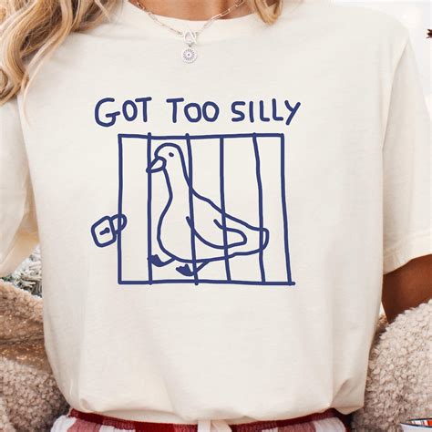 Got Too Silly Goose T-shirt: Funny Meme Unisex Tee - Etsy
