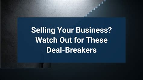 Selling Your Business? Watch Out for These Deal-Breakers