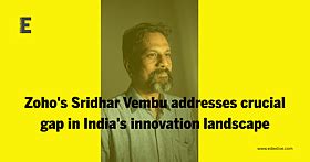 Zoho's Sridhar Vembu addresses crucial gap in India's innovation landscape