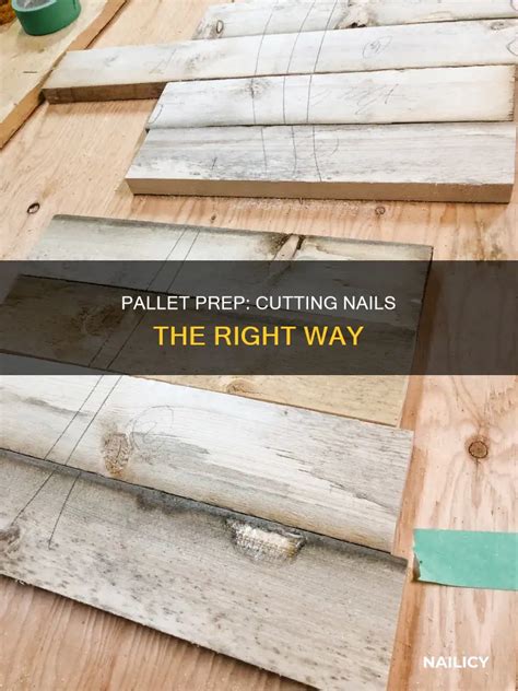 Pallet Prep: Cutting Nails The Right Way | Nailicy