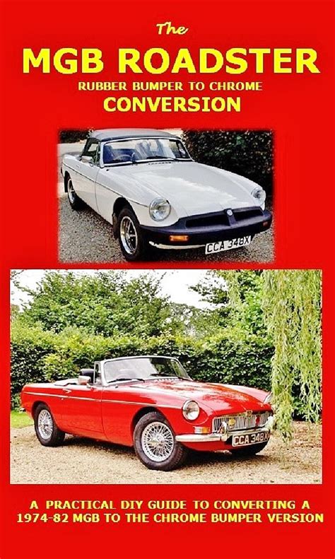 MGB CONVERSION MANUAL . RUBBER BUMPER TO CHROME: Not just what to do ...