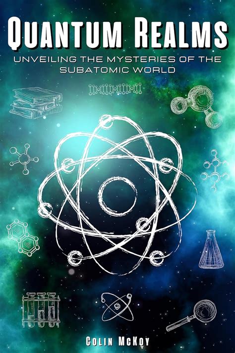 Quantum Realms: Unveiling the Mysteries of the Subatomic World | A ...