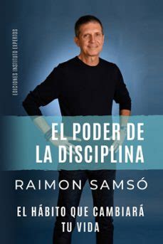 EL PODER DE LA DISCIPLINA: EL HÁBITO QUE CAMBIARÁ TU VIDA | Raimon ...