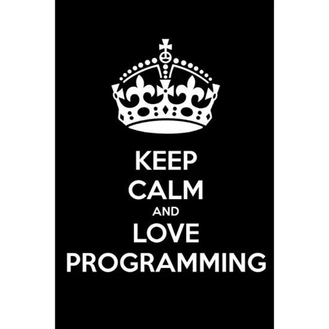 Keep Calm And Love Programming