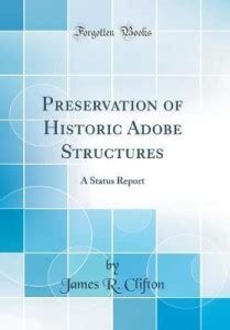 Preservation of Historic Adobe Structures: A Status Report (Classic ...