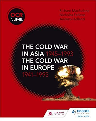 OCR A Level History: The Cold War in Asia 1945–1993 and the Cold War in ...