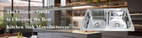 The Ultimate Guide to Choosing the Best Kitchen Sink Manufacturers ...