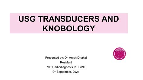Introduction to Ultrasound Transducers and Knobology | PPTX