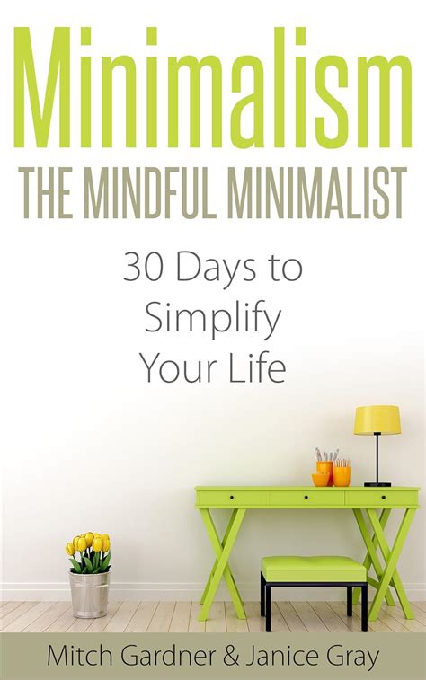 Minimalism: The Mindful Minimalist: 30 Days to Simplify Your Life (How ...