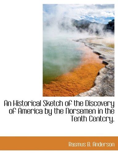 An Historical Sketch of the Discovery of America by the Norsemen in the ...