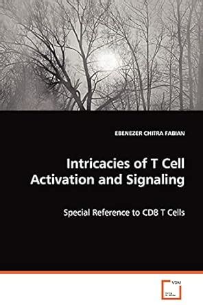 Buy Intricacies of T Cell Activation and Signaling Book Online at Low ...