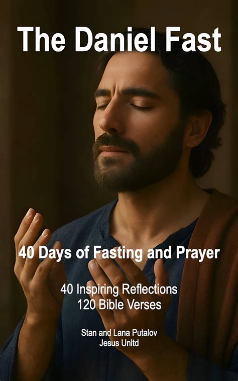 The Daniel Fast – 40 Days of Fasting and Prayer – 40 Inspiring ...