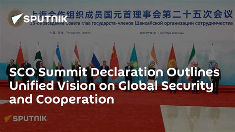 SCO Summit Declaration Outlines Unified Vision on Global Security and ...
