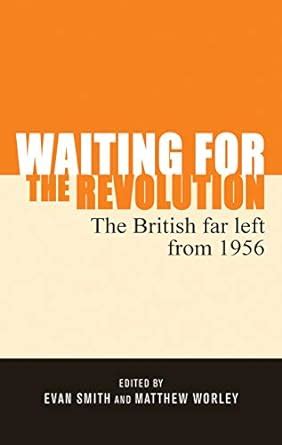 Waiting for the revolution: The British far left from 1956 eBook ...