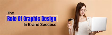 The Role Of Graphic Design In Brand Success