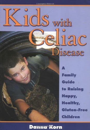 Buy Kids with Celiac Disease: A Family Guide to Raising Happy, Healthy ...