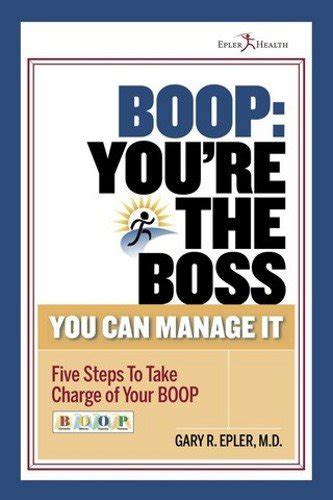 BOOP: You're the Boss. You Can Manage It. : Gary R. Epler, M.D., Gary R ...
