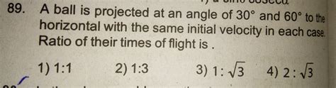 ratio of their times of flight and ratio of ranges and ratio of maximum ...
