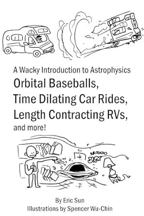 A Wacky Introduction to Astrophysics: Orbital Baseballs, Time Dilating ...