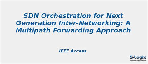 SDN Orchestration for Next Generation Inter-Networking | S-Logix