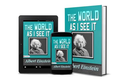 The World As I See It: Albert Einstein Shares His Unique Perspective ...