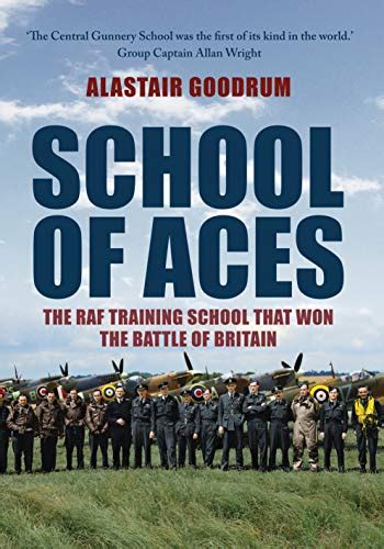 School of Aces: The RAF Training School that Won the Battle of Britain ...