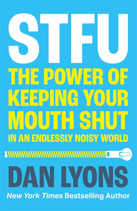 Buy STFU: The Power of Keeping Your Mouth Shut in an Endlessly Noisy ...