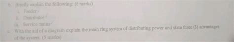 b. Briefly explain the following: (6 marks) i. Feeder ii. Distributor iii..