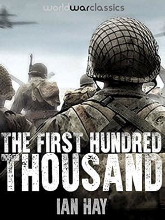 The First Hundred Thousand (World War Classics Presents) eBook : Ian ...
