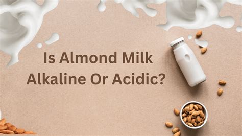 Is Almond Milk Alkaline Or Acidic? - Robustalive