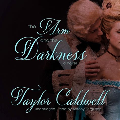 The Arm and the Darkness: A Novel: Taylor Caldwell: 9781982643980 ...