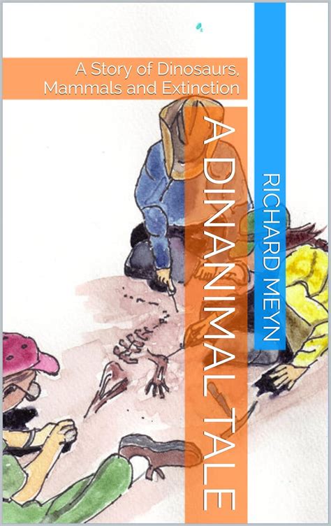 A DinAnimal Tale: A Story of Dinosaurs, Mammals and Extinction eBook ...